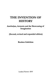 book The Invention Of History: Azerbaijan, Armenia, and the showcasing of imagination