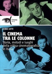 book Il cinema tra le colonne. Storia, metodi e luoghi della critica cinematografica in Italia