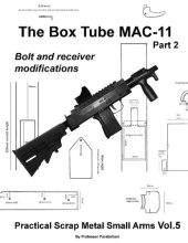 book The Box Tube MAC-11 Part 2 - Practical Scrap Metal Small Arms Volume 5