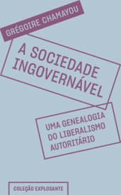 book A sociedade ingovernável: uma genealogia do liberalismo autoritário