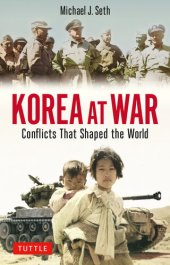 book Korea at War: Conflicts That Shaped the World