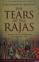 book The Tears of the Rajas: Mutiny, Money and Marriage in India 1805-1905