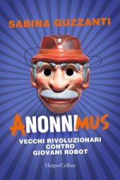 book ANonniMus. Vecchi rivoluzionari contro giovani robot