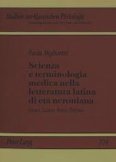 book Scienza e terminologia medica nella letteratura latina di età neroniana: Seneca, Lucano, Persio, Petronio