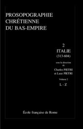 book Prosopographie chrétienne du Bas-Empire: Tome 2, Prosopographie de l'Italie chrétienne (313-604) Volume 2, L-Z