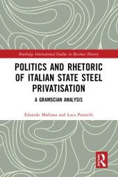 book Politics and Rhetoric of Italian State Steel Privatisation: A Gramscian Analysis