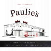 book Paulie's: Classic Italian Cooking in the Heart of Houston's Montrose District