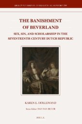 book The Banishment of Beverland: Sex, Sin, and Scholarship in the Seventeenth-Century Dutch Republic