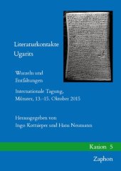 book Literaturkontakte Ugarits: Wurzeln und Entfaltungen. Internationale Tagung, Münster, 13.–15. Oktober 2015