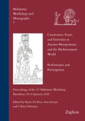 book Ceremonies, Feasts and Festivities in Ancient Mesopotamia and the Mediterranean World: Performance and Participation: Proceedings of the 11th Melammu ... 2020 (Melammu Workshops and Monographs, 7)