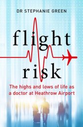 book Flight Risk: The Highs and Lows of Life as a Heathrow Airport Doctor