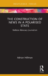 book The Construction of News in a Polarised State: Maltese Advocacy Journalism