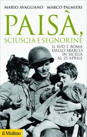 book Paisà, sciuscià e segnorine. Il Sud e Roma dallo sbarco in Sicilia al 25 aprile