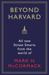 book Beyond Harvard: All-new street smarts from the world of Mark H. McCormack