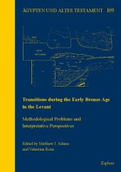 book Transitions During the Early Bronze Age in the Levant: Methodological Problems and Interpretative Perspectives (Agypten und Altes Testament, 109)