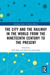 book The City and the Railway in the World from the Nineteenth Century to the Present