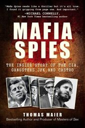 book Mafia Spies: The Inside Story of the CIA, Gangsters, JFK, and Castro