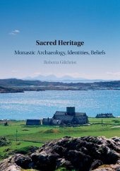 book Sacred Heritage: Monastic Archaeology, Identities, Beliefs