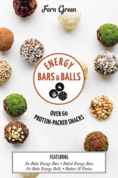 book Energy Bars and Balls: Over 60 Protein-Packed Snacks