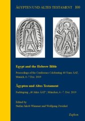 book Egypt and the Hebrew Bible: Proceedings of the Conference Celebrating 40 Years Aat, Munich, 6-7 Dec. 2019/ Fachtagung 40 Jahre Aat, Munchen, 6-7. Dez. ... Testament, 100)