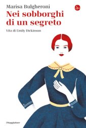 book Nei sobborghi di un segreto. Vita di Emily Dickinson