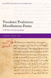 book Theodoros Prodromos: Miscellaneous Poems: An Edition and Literary Study