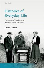 book Histories of Everyday Life: The Making of Popular Social History in Britain, 1918-1979