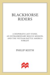 book Blackhorse Riders: A Desperate Last Stand, an Extraordinary Rescue Mission, and the Vietnam Battle America Forgot