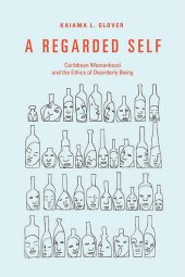 book A Regarded Self: Caribbean Womanhood and the Ethics of Disorderly Being