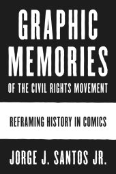 book Graphic Memories of the Civil Rights Movement: Reframing History in Comics