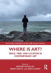 book Where is Art?: Space, Time, and Location in Contemporary Art