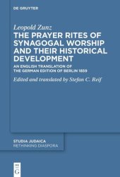 book The Prayer Rites of Synagogal Worship and their Historical Development: Edited and translated by Stefan C. Reif

An English Translation of the German Edition of Berlin 1859