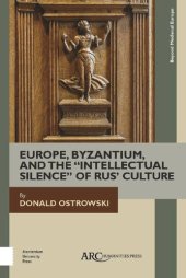 book Europe, Byzantium, and the "Intellectual Silence" of Rus' Culture