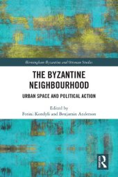 book The Byzantine Neighbourhood: Urban Space and Political Action