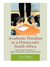 book Academic Freedom in a Democratic South Africa: Essays and Interviews on Higher Education and the Humanities