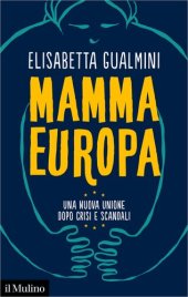 book Mamma Europa. Una nuova Unione dopo crisi e scandali