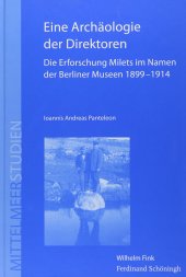 book Eine Archäologie der Direktoren: Die Erforschung Milets im Namen der Berliner Museen 1899–1914