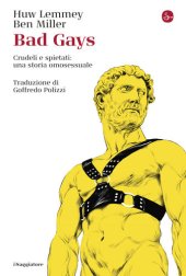 book Bad Gays. Crudeli e spietati: una storia omosessuale