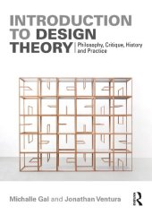 book Introduction to Design Theory: Philosophy, Critique, History and Practice