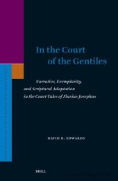 book In the Court of the Gentiles: Narrative, Exemplarity, and Scriptural Adaptation in the Court-Tales of Flavius Josephus