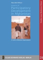 book Impacts of Participatory Development in Afghanistan: A Call to Reframe Expectations: The National Solidarity Programme in the Community of Shah Raheem