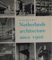 book Netherlands Architecture Since 1900: With Forty Photographs and a List of Buildings Completed Since 1945