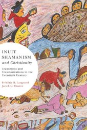 book Inuit Shamanism and Christianity: Transitions and Transformations in the Twentieth Century