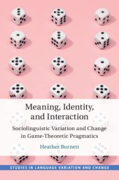 book Meaning, Identity, and Interaction: Sociolinguistic Variation and Change in Game-Theoretic Pragmatics