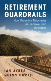 book Retirement Guardrails: How Proactive Fiduciaries Can Improve Plan Outcomes