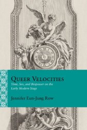 book Queer Velocities: Time, Sex, and Biopower on the Early Modern Stage