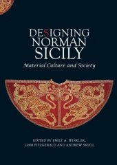 book Designing Norman Sicily: Material Culture and Society