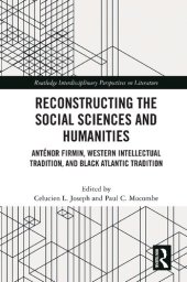 book Reconstructing the Social Sciences and Humanities: Antenor Firmin, Western Intellectual Tradition, and Black Atlantic Tradition