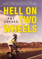 book Hell on Two Wheels: An Astonishing Story of Suffering, Triumph, and the Most Extreme Endurance Race in the World