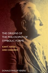 book The Origins of the Philosophy of Symbolic Forms: Kant, Hegel, and Cassirer